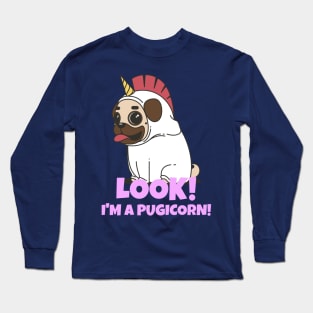 Look! I'm a pugicorn (half pug half unicorn) Long Sleeve T-Shirt